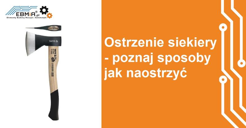 Ostrzenie siekiery w domu
